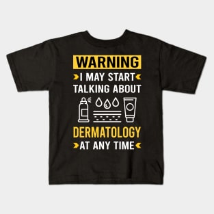 Warning Dermatology Dermatologist Kids T-Shirt